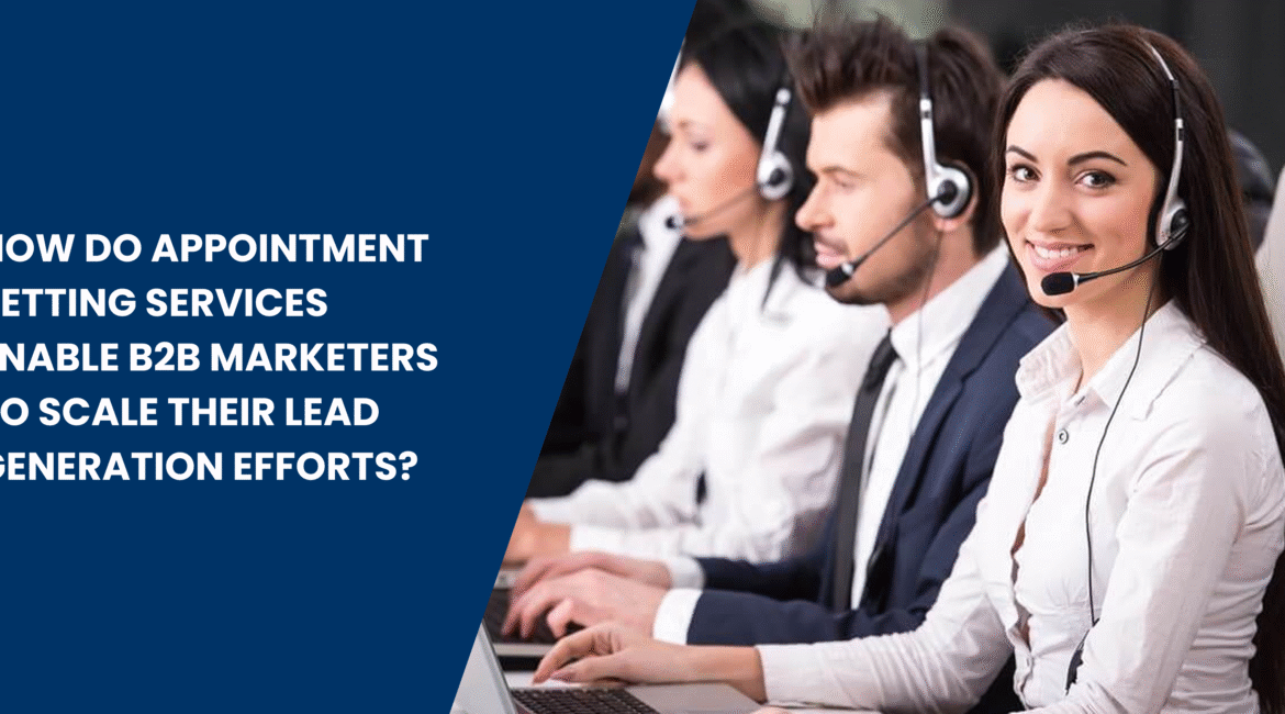 Appointment Setting Services Enable B2B Marketers to Scale