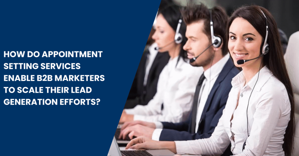 Appointment Setting Services Enable B2B Marketers to Scale
