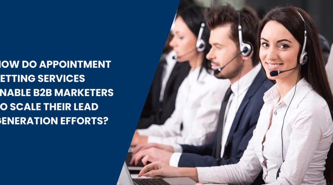 Appointment Setting Services Enable B2B Marketers to Scale