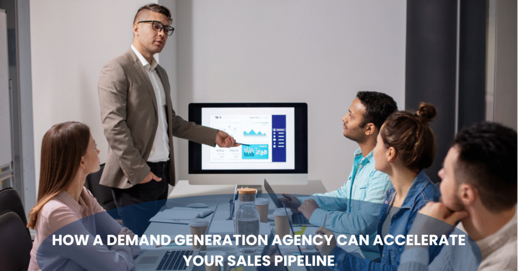 How a Demand Generation Agency Can Accelerate Your Sales Pipeline Banner