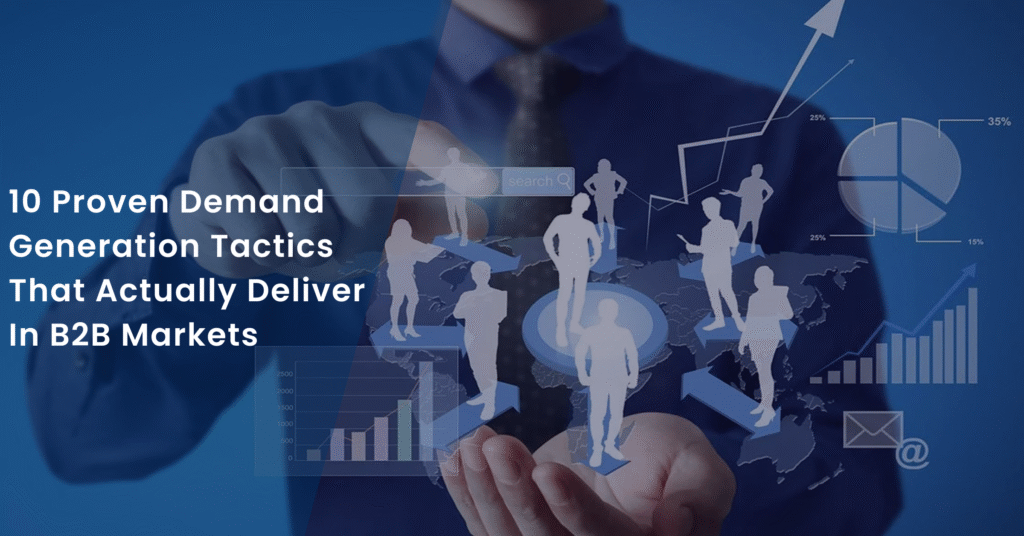 10 Proven Demand Generation Tactics That Actually Deliver in B2B Markets Banner