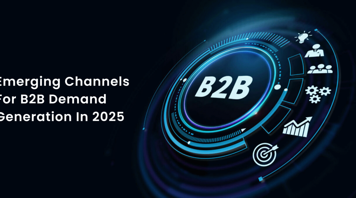 Emerging Channels for B2B Demand Generation in 2025 Blog Banner