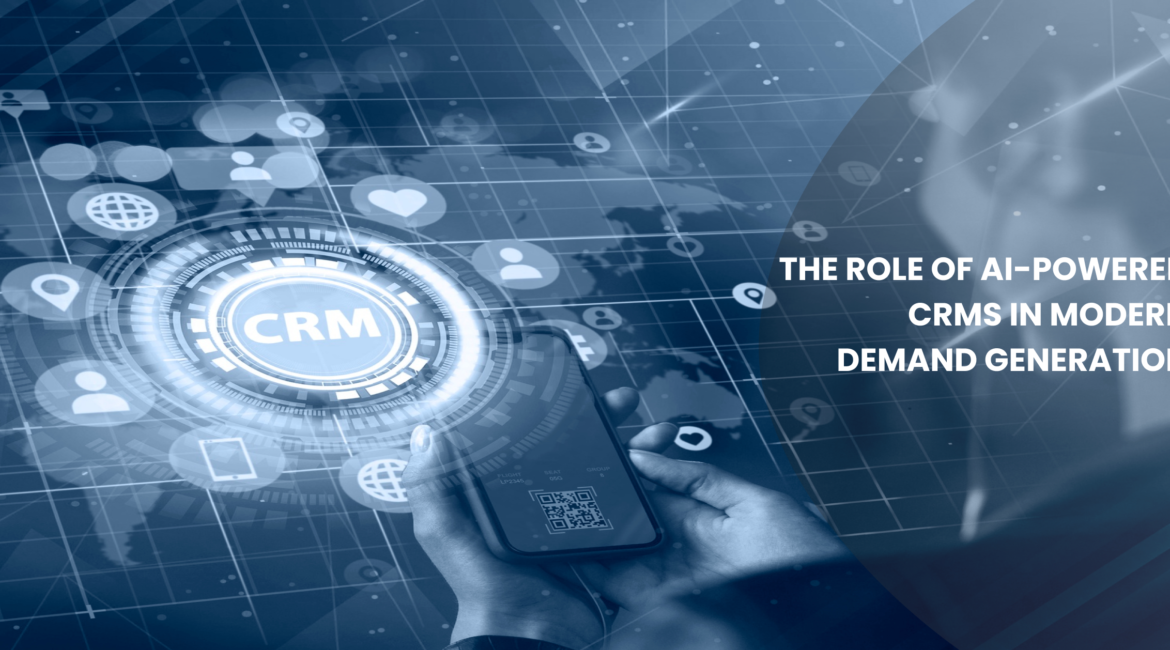 The Role of AI Powered CRMs in Modern Demand Generation Blog Banner