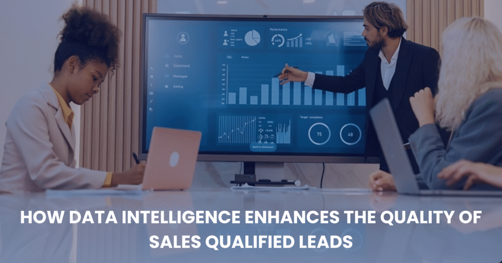 How Data Intelligence Enhances the Quality of Sales Qualified Leads Blog Banner