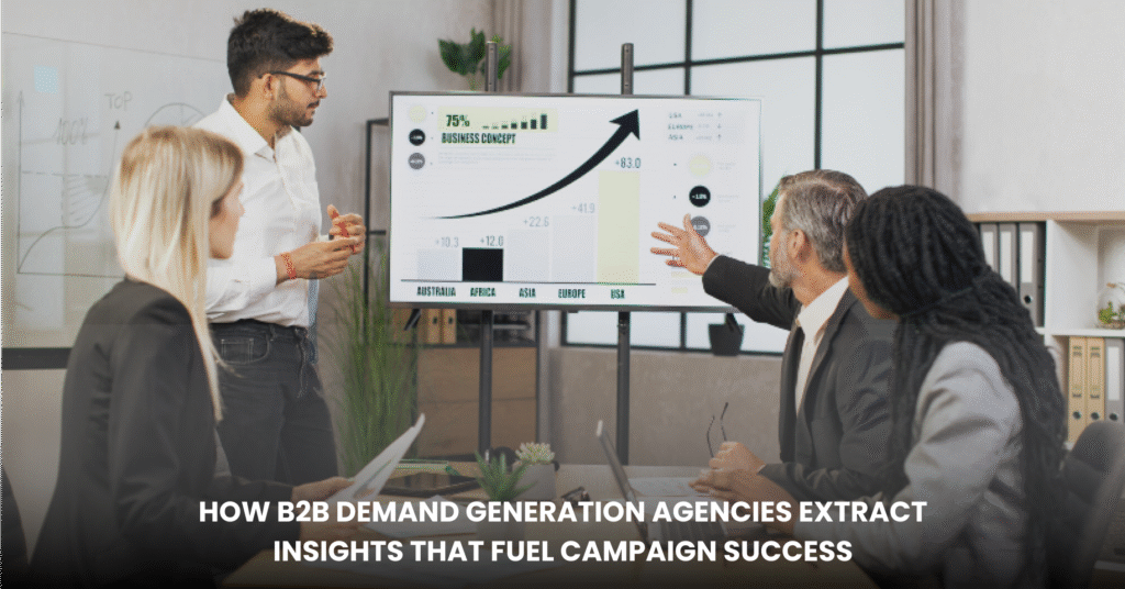 How B2B Demand Generation Agencies Extract Insights That Fuel Campaign Success blog banner
