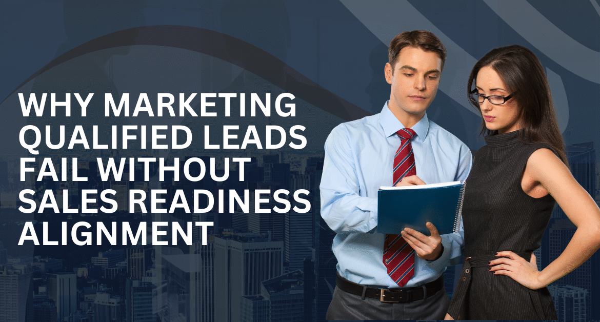 Why Marketing Qualified Leads Fail Without Sales Readiness Alignment Blog Banner
