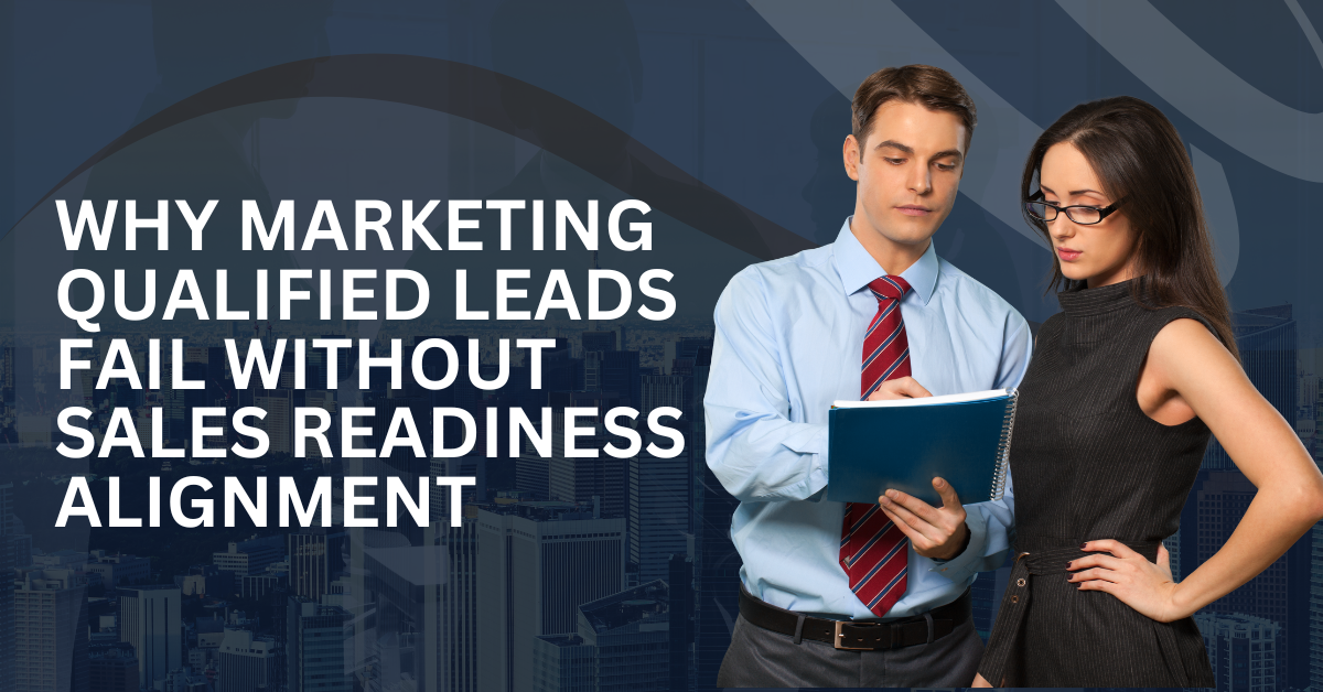 Why Marketing Qualified Leads Fail Without Sales Readiness Alignment Blog Banner