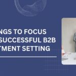 Top Things to Focus on for Successful B2B Appointment Setting Blog Banner
