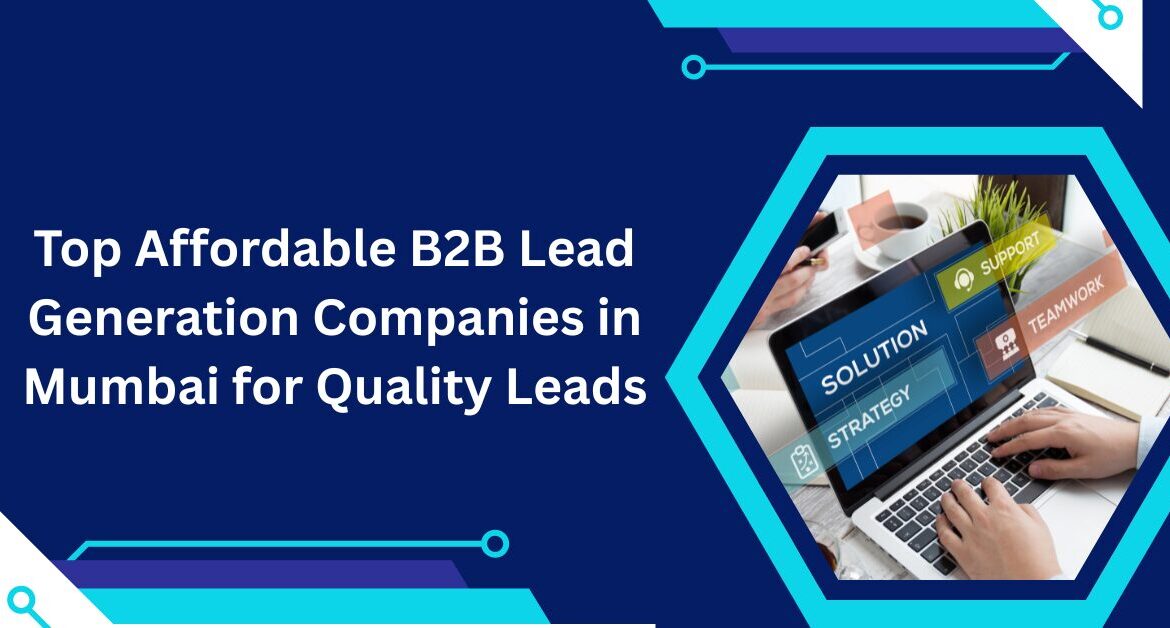 Top Affordable B2B Lead Generation Companies in Mumbai for Quality Leads Blog Banner