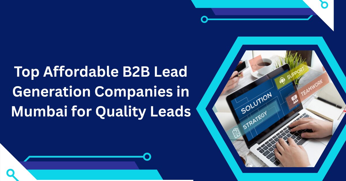 Top Affordable B2B Lead Generation Companies in Mumbai for Quality Leads Blog Banner