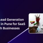 Best B2B Lead Generation Companies in Pune for SaaS and Tech Businesses Blog Banner