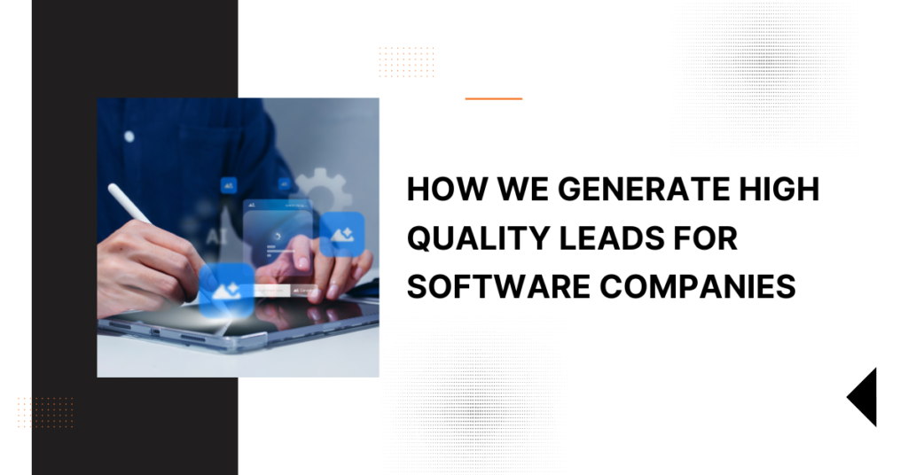 How We Generate High Quality Leads for Software Companies