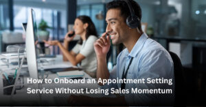 How to Onboard an Appointment Setting Service Without Losing Sales Momentum Blog Banner